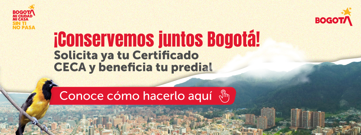 ¡Conservemos juntos Bogotá! Solicita ya tu Certificado CECA y beneficia tu predial